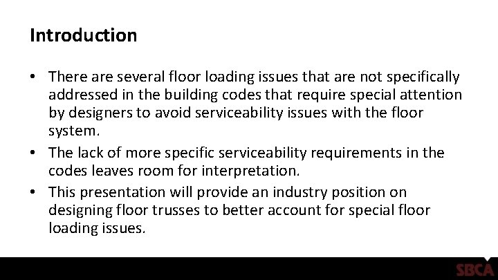 Introduction • There are several floor loading issues that are not specifically addressed in