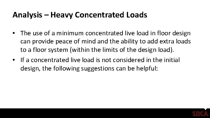 Analysis – Heavy Concentrated Loads • The use of a minimum concentrated live load