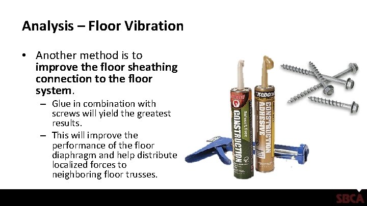 Analysis – Floor Vibration • Another method is to improve the floor sheathing connection