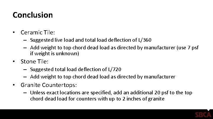 Conclusion • Ceramic Tile: – Suggested live load and total load deflection of L/360