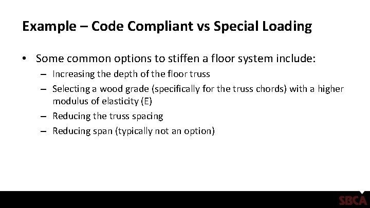 Example – Code Compliant vs Special Loading • Some common options to stiffen a