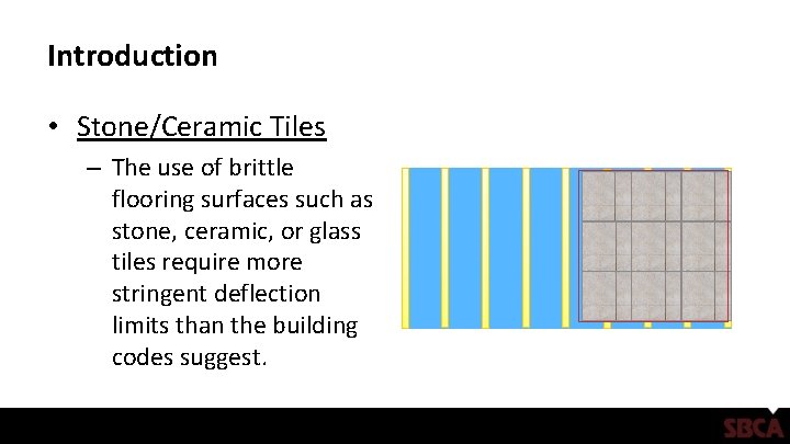 Introduction • Stone/Ceramic Tiles – The use of brittle flooring surfaces such as stone,