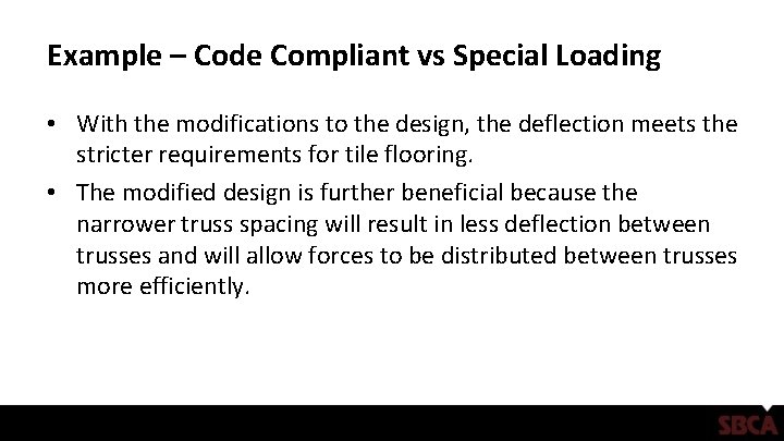 Example – Code Compliant vs Special Loading • With the modifications to the design,