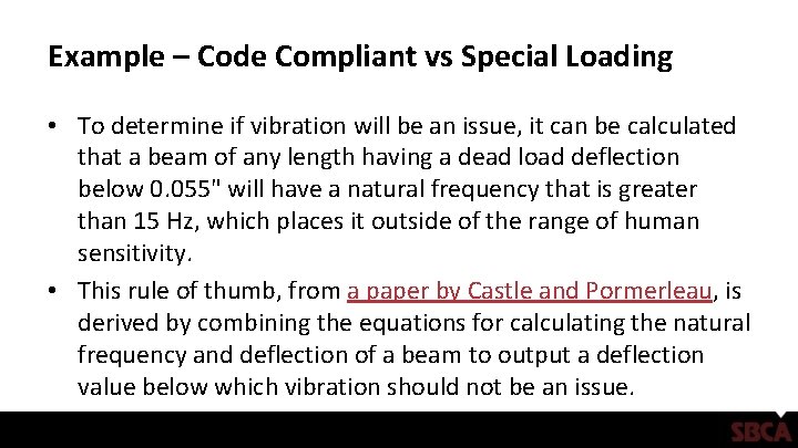 Example – Code Compliant vs Special Loading • To determine if vibration will be
