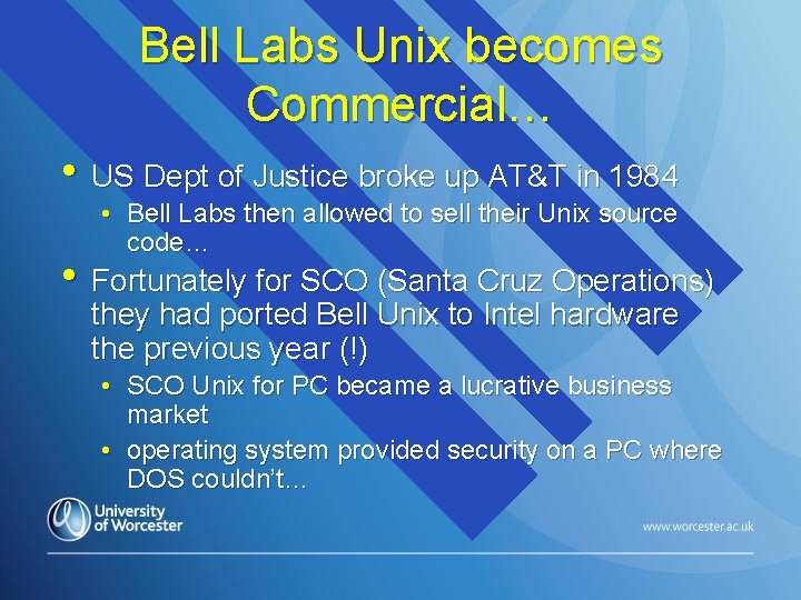 Bell Labs Unix becomes Commercial… • US Dept of Justice broke up AT&T in