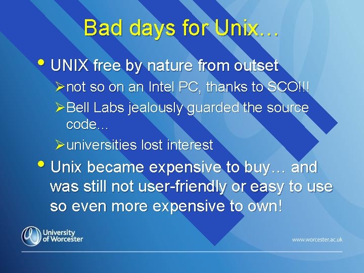 Bad days for Unix… • UNIX free by nature from outset Ønot so on