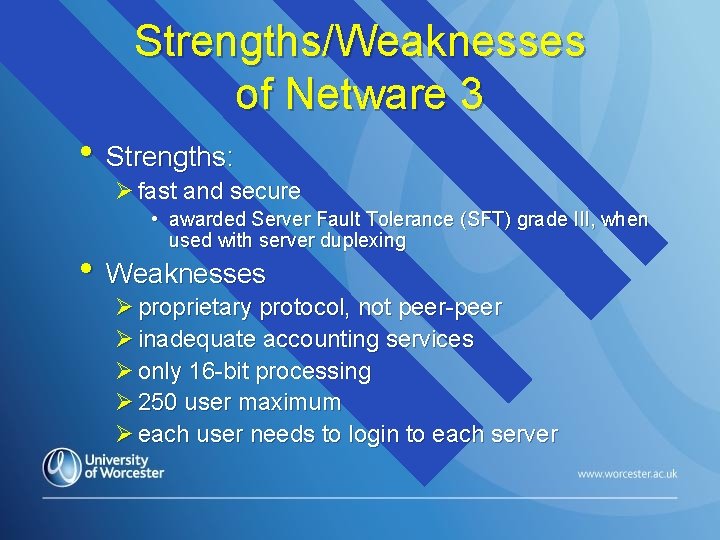 Strengths/Weaknesses of Netware 3 • Strengths: Ø fast and secure • awarded Server Fault
