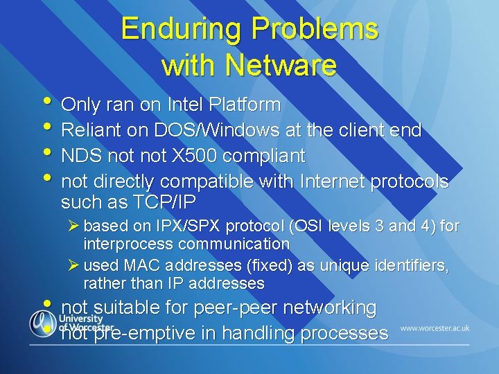 Enduring Problems with Netware • Only ran on Intel Platform • Reliant on DOS/Windows