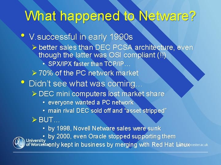 What happened to Netware? • V. successful in early 1990 s Ø better sales