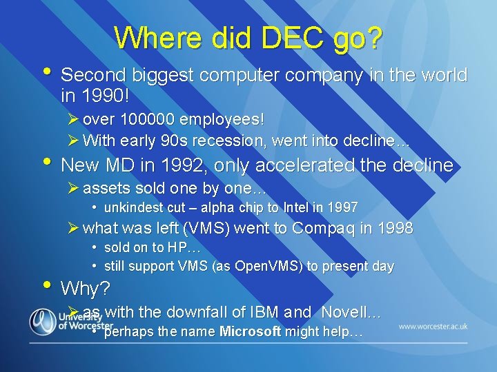 Where did DEC go? • Second biggest computer company in the world in 1990!