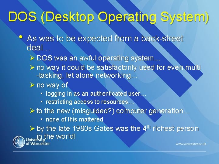 DOS (Desktop Operating System) • As was to be expected from a back-street deal…