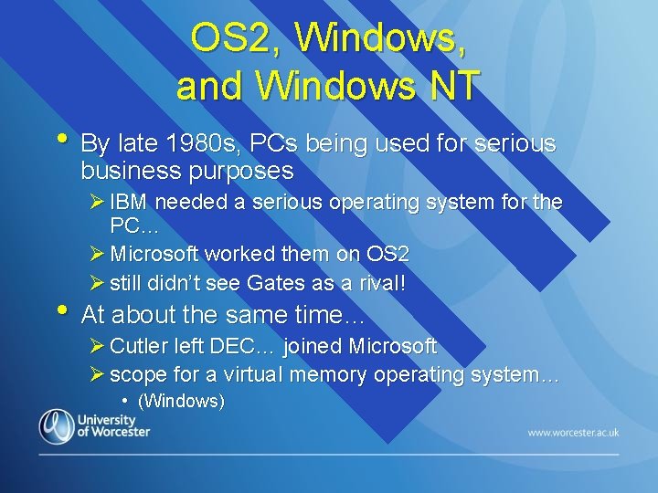 OS 2, Windows, and Windows NT • By late 1980 s, PCs being used