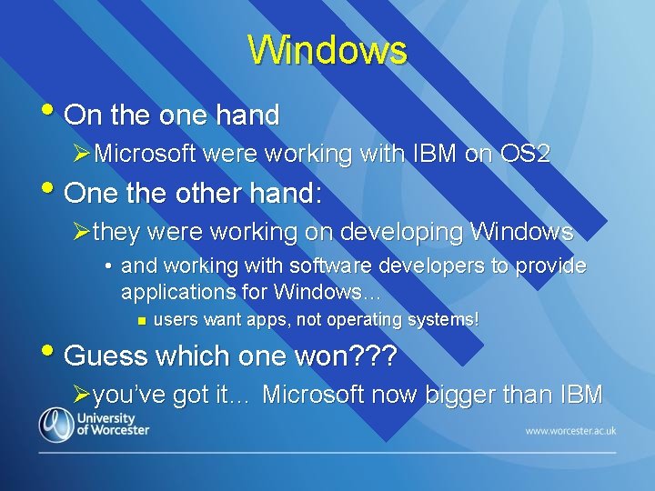 Windows • On the one hand ØMicrosoft were working with IBM on OS 2