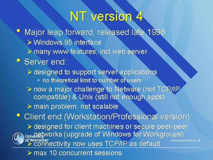 NT version 4 • Major leap forward, released late 1996 Ø Windows 95 interface