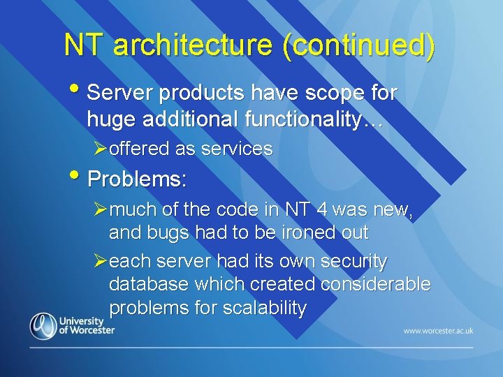 NT architecture (continued) • Server products have scope for huge additional functionality… Øoffered as