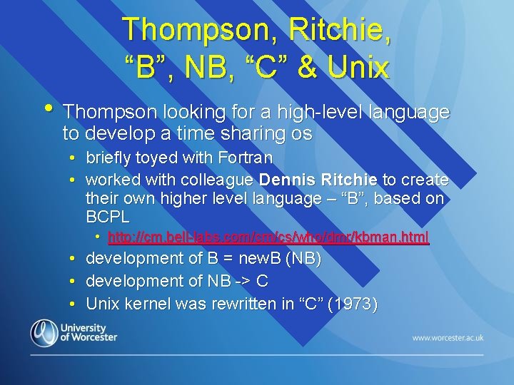 Thompson, Ritchie, “B”, NB, “C” & Unix • Thompson looking for a high-level language