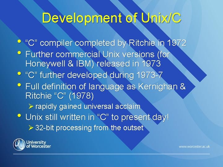 Development of Unix/C • “C” compiler completed by Ritchie in 1972 • Further commercial