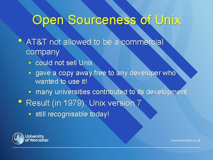 Open Sourceness of Unix • AT&T not allowed to be a commercial company •