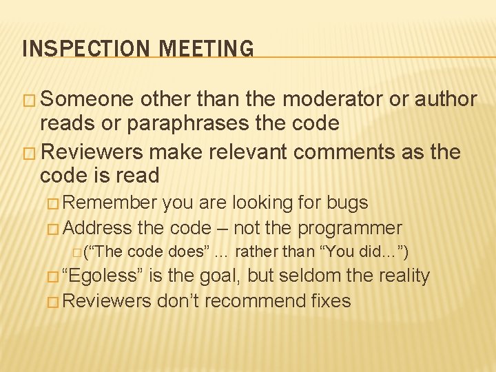INSPECTION MEETING � Someone other than the moderator or author reads or paraphrases the INSPECTION MEETING � Someone other than the moderator or author reads or paraphrases the