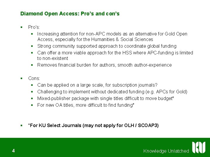 Diamond Open Access: Pro’s and con’s 4 § Pro’s: § Increasing attention for non-APC