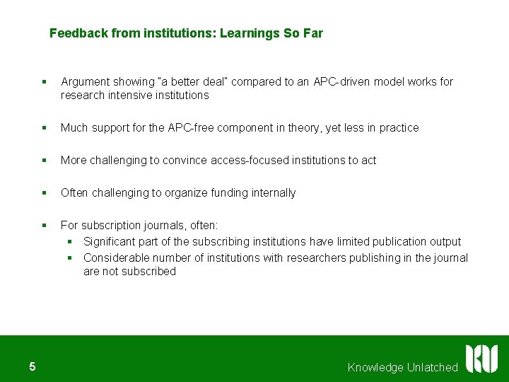 Feedback from institutions: Learnings So Far 5 § Argument showing ”a better deal” compared Feedback from institutions: Learnings So Far 5 § Argument showing ”a better deal” compared