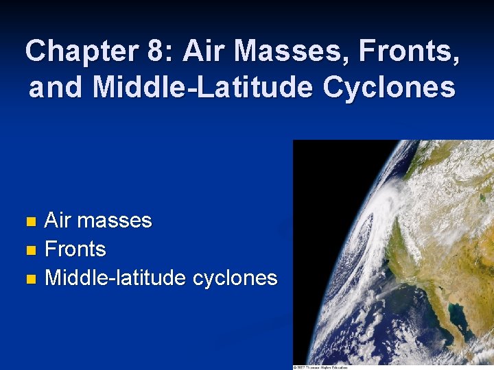 Chapter 8: Air Masses, Fronts, and Middle-Latitude Cyclones Air masses n Fronts n Middle-latitude