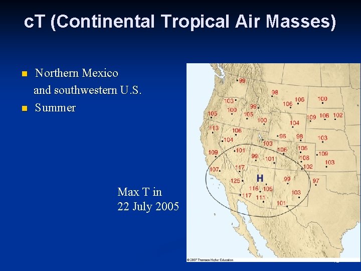 c. T (Continental Tropical Air Masses) n n Northern Mexico and southwestern U. S.