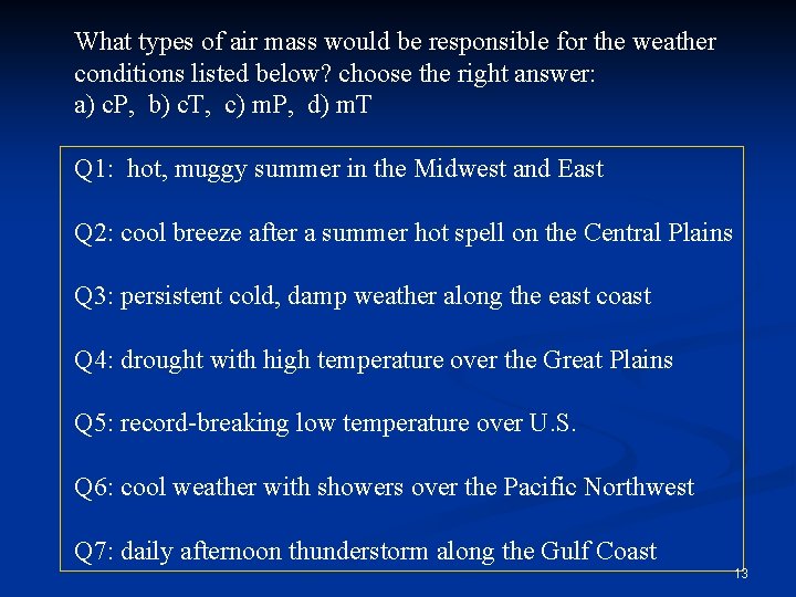 What types of air mass would be responsible for the weather conditions listed below?