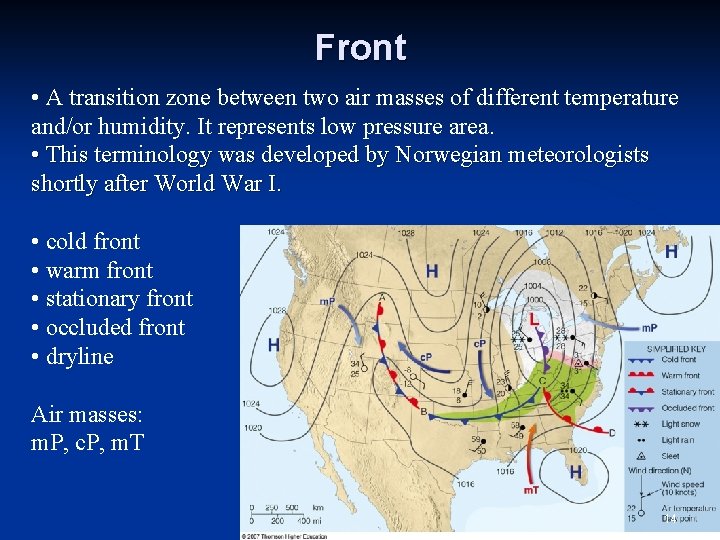 Front • A transition zone between two air masses of different temperature and/or humidity.