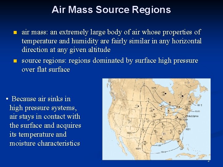 Air Mass Source Regions n n air mass: an extremely large body of air