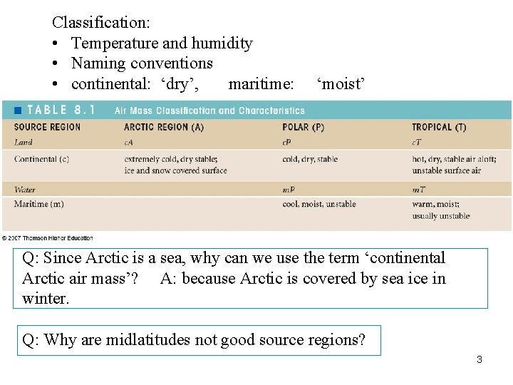 Classification: • Temperature and humidity • Naming conventions • continental: ‘dry’, maritime: ‘moist’ Q: