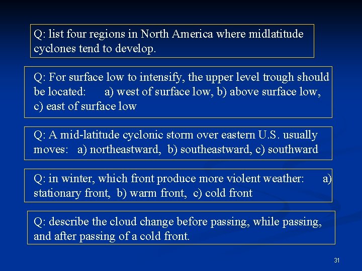 Q: list four regions in North America where midlatitude cyclones tend to develop. Q: