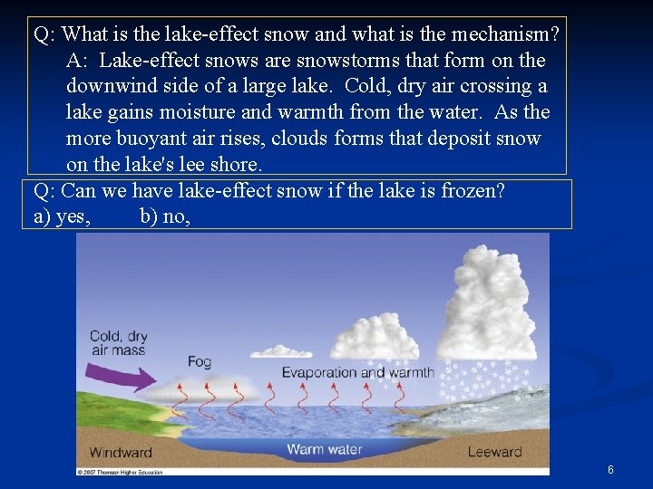 Q: What is the lake-effect snow and what is the mechanism? A: Lake-effect snows