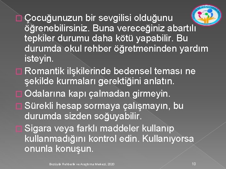 � Çocuğunuzun bir sevgilisi olduğunu öğrenebilirsiniz. Buna vereceğiniz abartılı tepkiler durumu daha kötü yapabilir.