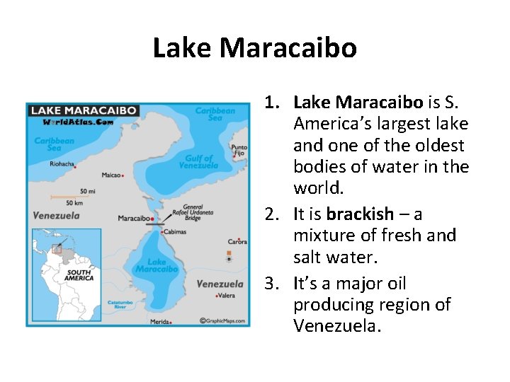 Lake Maracaibo 1. Lake Maracaibo is S. America’s largest lake and one of the