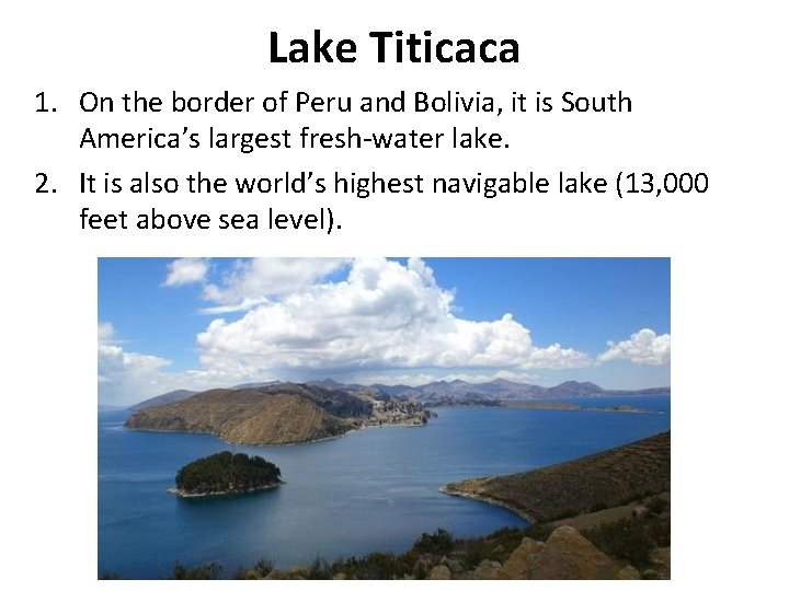 Lake Titicaca 1. On the border of Peru and Bolivia, it is South America’s