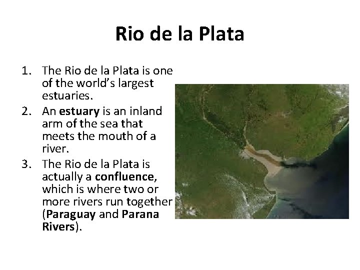 Rio de la Plata 1. The Rio de la Plata is one of the