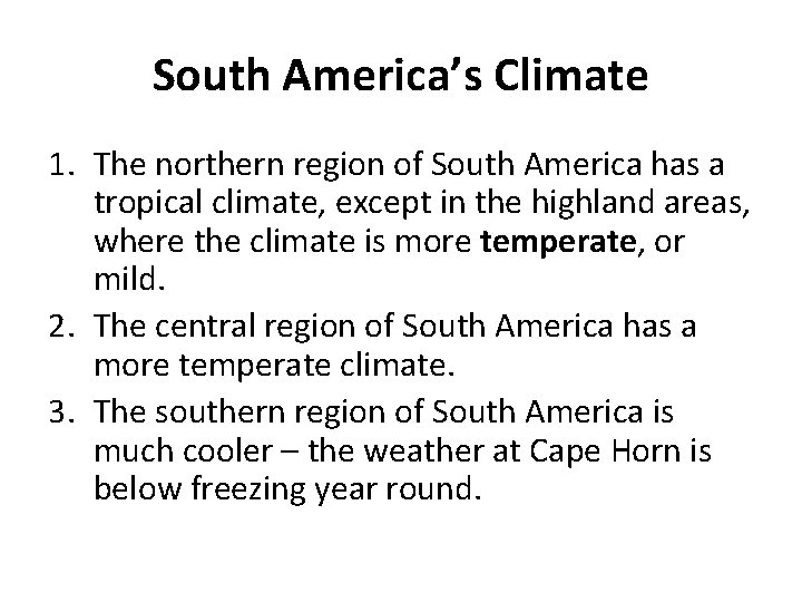 South America’s Climate 1. The northern region of South America has a tropical climate,