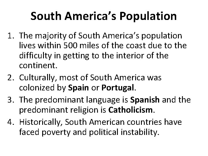 South America’s Population 1. The majority of South America’s population lives within 500 miles