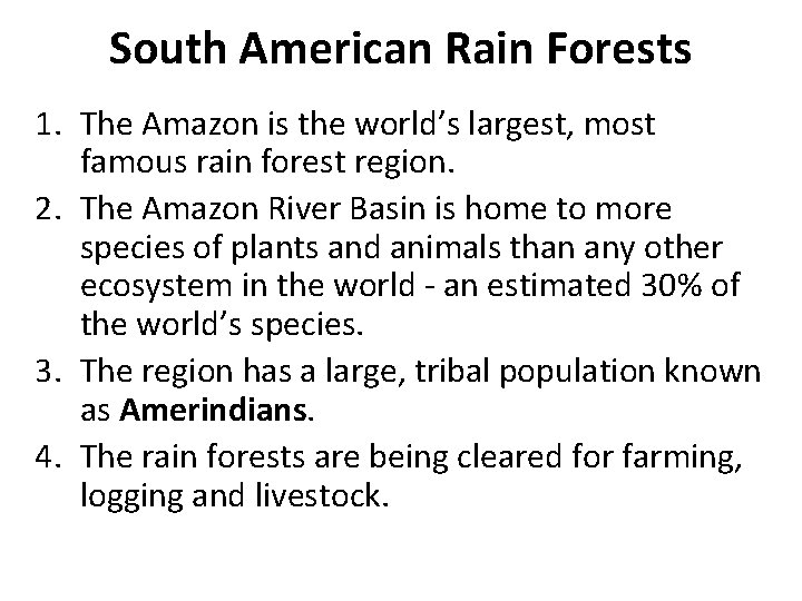 South American Rain Forests 1. The Amazon is the world’s largest, most famous rain