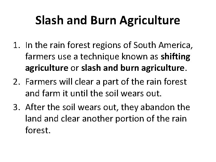 Slash and Burn Agriculture 1. In the rain forest regions of South America, farmers