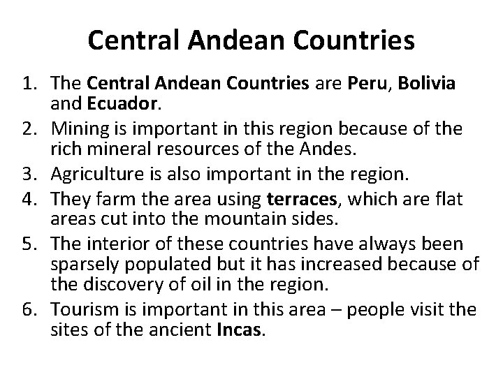 Central Andean Countries 1. The Central Andean Countries are Peru, Bolivia and Ecuador. 2.