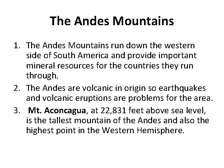 The Andes Mountains 1. The Andes Mountains run down the western side of South