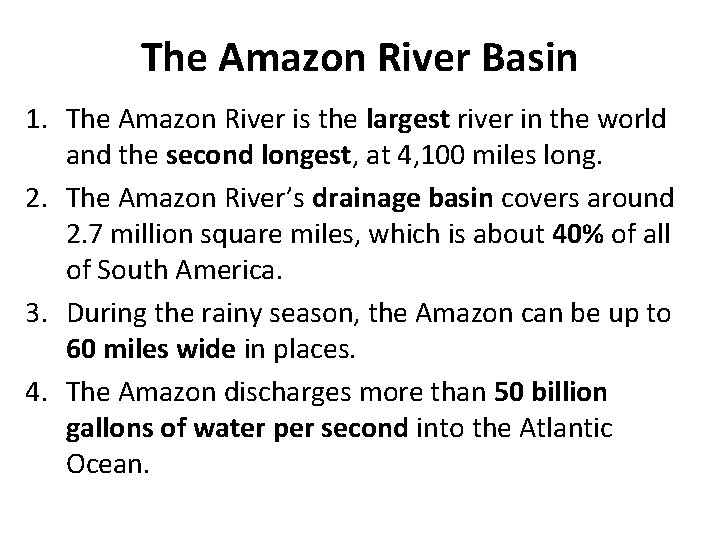 The Amazon River Basin 1. The Amazon River is the largest river in the