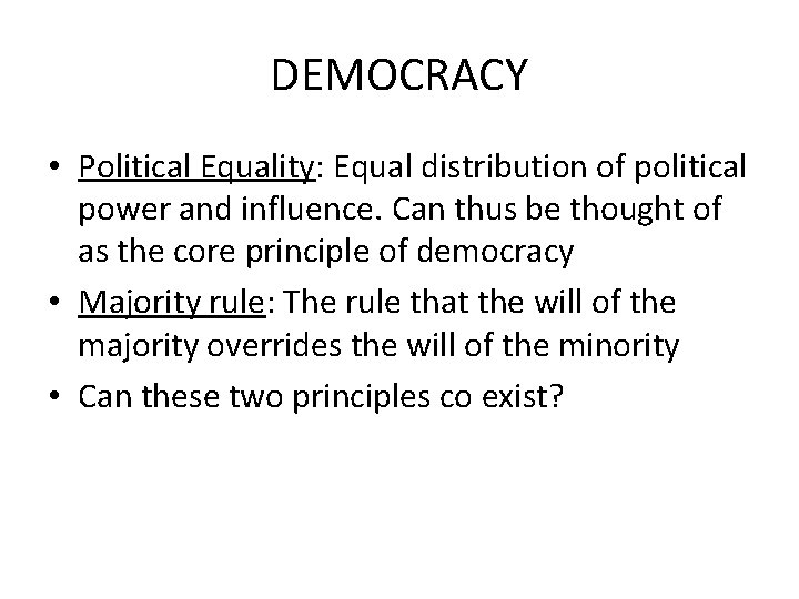 DEMOCRACY • Political Equality: Equal distribution of political power and influence. Can thus be