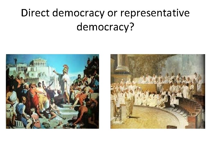 Direct democracy or representative democracy? 