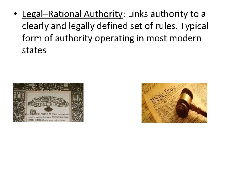  • Legal–Rational Authority: Links authority to a clearly and legally defined set of