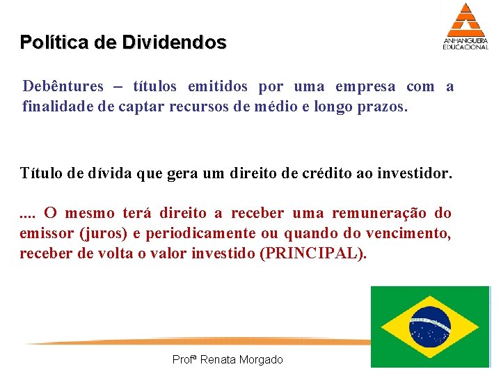 Política de Dividendos Debêntures – títulos emitidos por uma empresa com a finalidade de