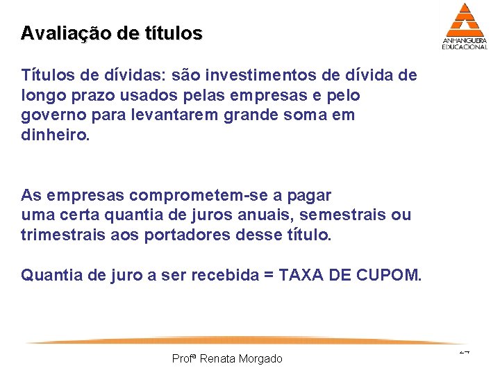 Avaliação de títulos Títulos de dívidas: são investimentos de dívida de longo prazo usados
