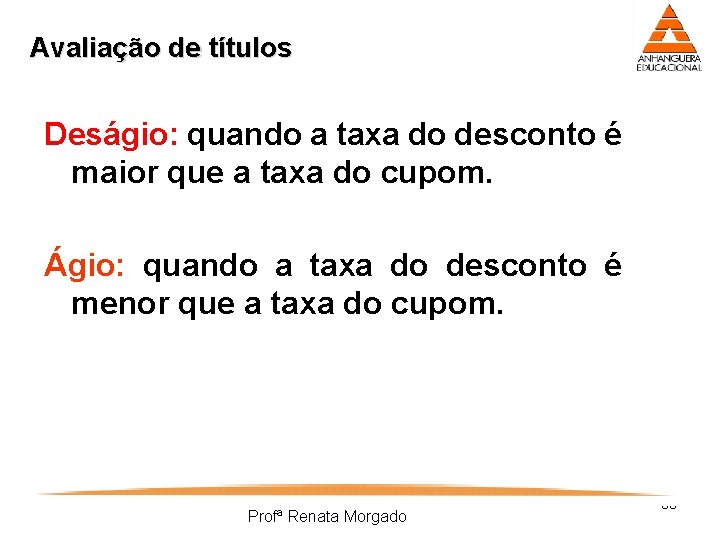 Avaliação de títulos Deságio: quando a taxa do desconto é maior que a taxa